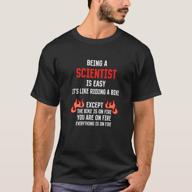 Being a Scientist Is Easy Science Humor Data Scien T Shirt (Framsida)