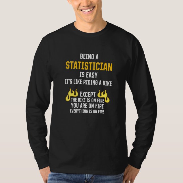 Being a Statistician Is Easy Data Analyst Humor 1 T Shirt (Framsida)