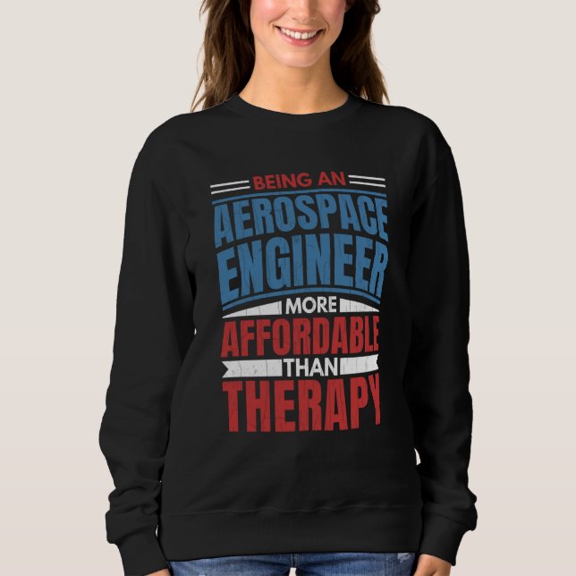 Being An Aerospace Engineer Is Therapy Engineering T Shirt (Framsida)