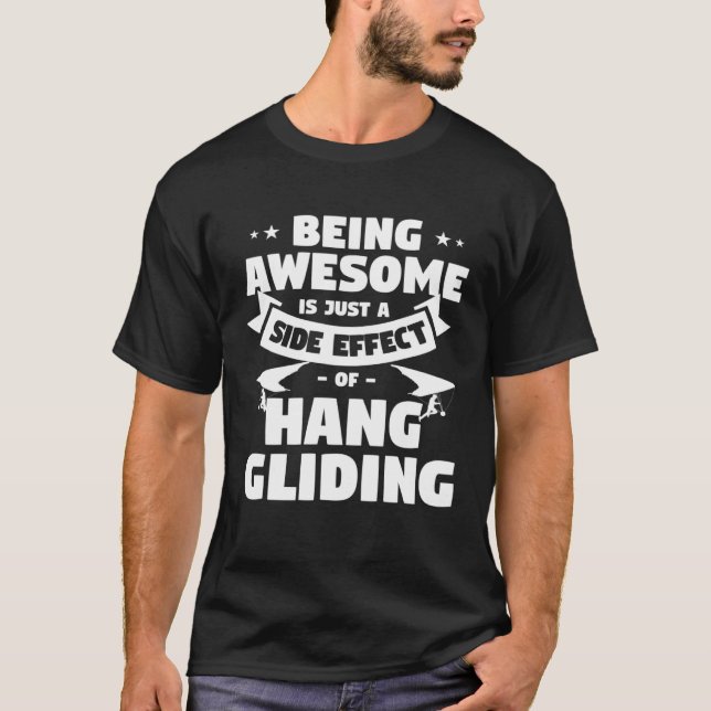 Being Awesome Is Just A Side Effect Of Hang Glidin T Shirt (Framsida)