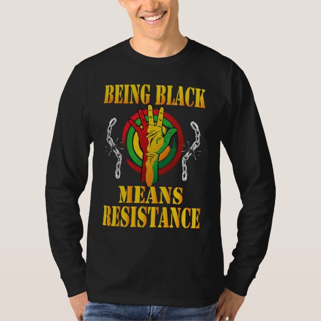 Being Black Means Resistance Black History Month 2 T Shirt (Framsida)
