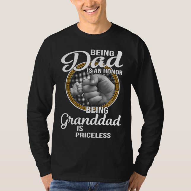 Being Dad Is An Honor Being Granddad Is Priceless  T Shirt (Framsida)