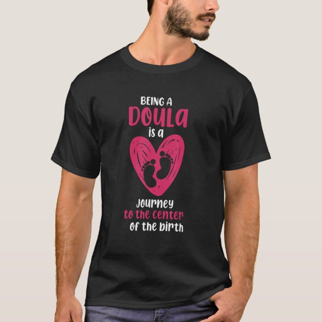 Being Doula Is Journey To The Center Of The Birth T Shirt (Framsida)