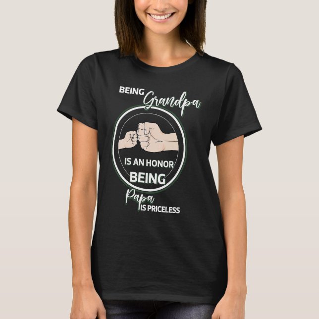 Being Grandpa Is An Honor Being Papa Is Priceless  T Shirt (Framsida)
