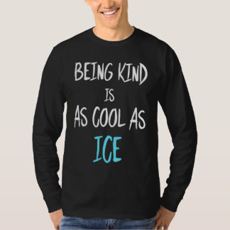 Being Kind Is As Cool As Ice T Shirt