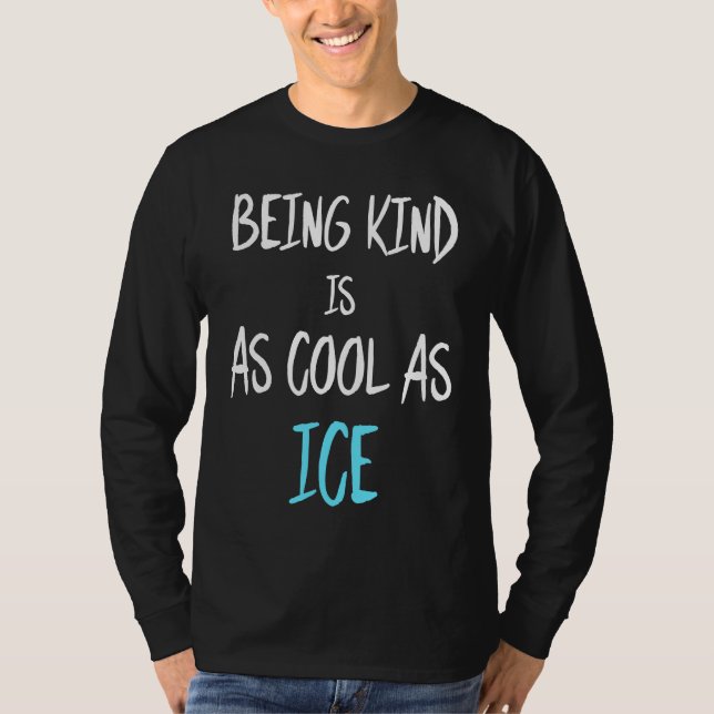 Being Kind Is As Cool As Ice T Shirt (Framsida)