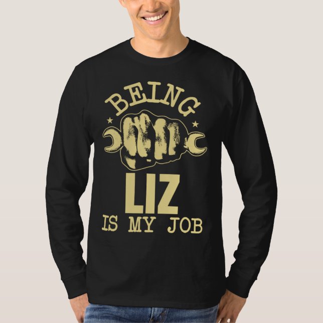 Being Liz Is My Job T Shirt (Framsida)