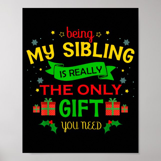 Being My Sibling Is Really The Only Gift You Need  Poster (Framsidan)