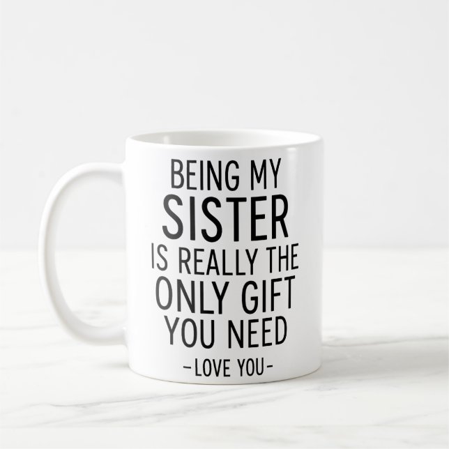 Being My Sister Is the Only Gift You Need Design  Kaffemugg (Vänster)