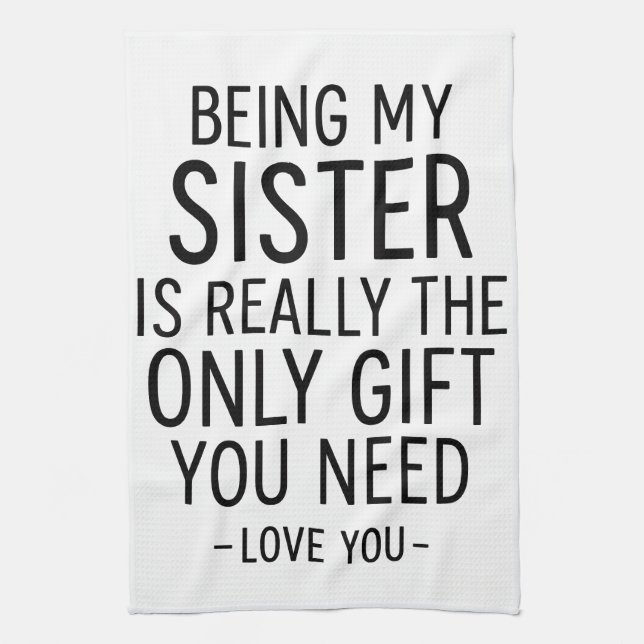 Being My Sister Is the Only Gift You Need Design  Kökshandduk (Vertikal)