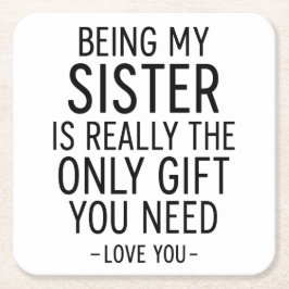 Being My Sister Is the Only Gift You Need Design  Underlägg Papper Kvadrat