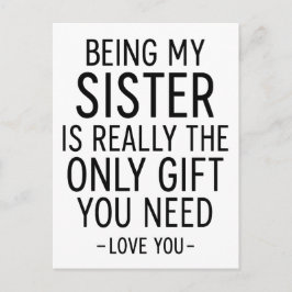 Being My Sister Is the Only Gift You Need Design  Vykort