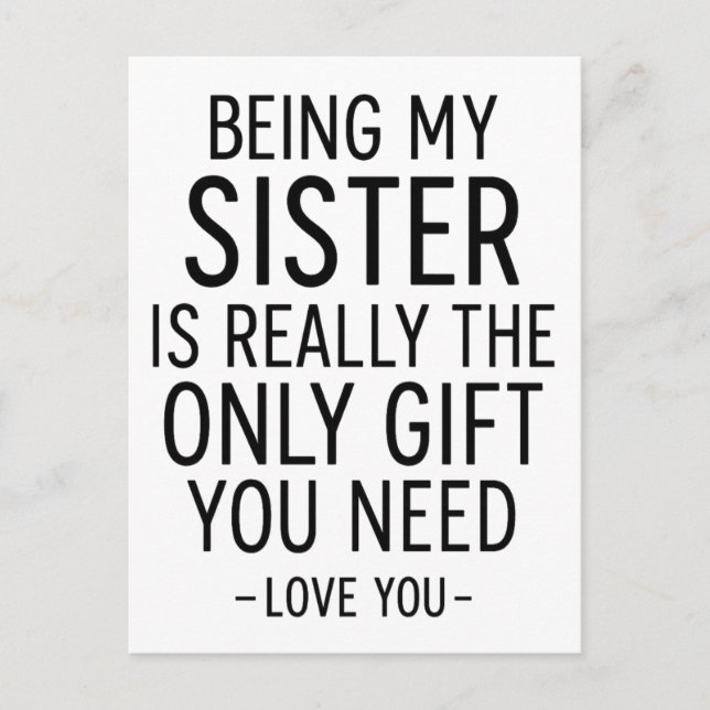 Being My Sister Is the Only Gift You Need Design  Vykort (Framsida)