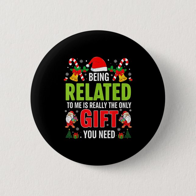 Being Related To Me Funny Christmas Men Women Kids Knapp (Framsida)