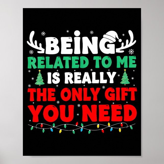 Being Related To Me Is Really The Only Gift You Ne Poster (Framsidan)