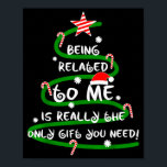 Being Related To Me Is Really The Only Gift You Ne Poster<br><div class="desc">Being Related To Me Is Really The Only Gift You Need Naughty</div>