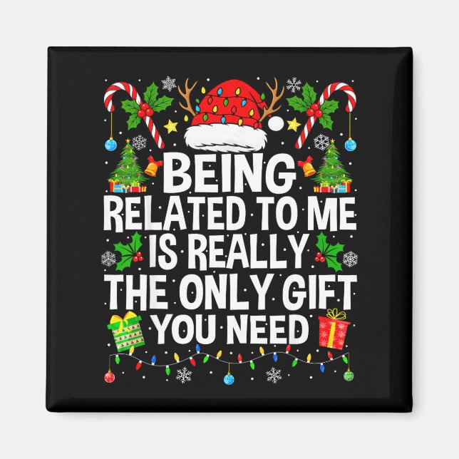 Being Related To Me Is Really The Only Xmas Funny  Magnet (Framsidan)