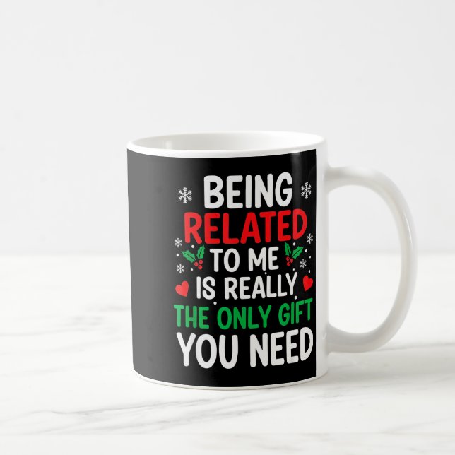Being Related To Me Is Really The Only You Need  Kaffemugg (Höger)