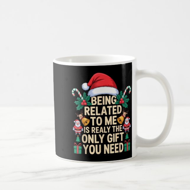 Being Related To Me Only Gift You Need Funny Famil Kaffemugg (Höger)