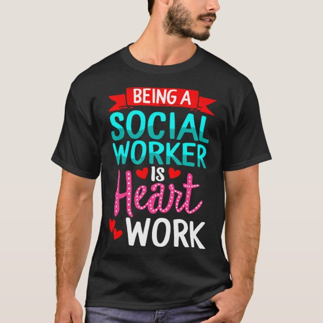 Being Social Worker Is Heart Work Appreciation Ins T Shirt (Framsida)