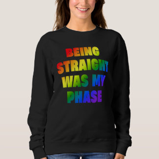 Being Straight Was My Phase  LGBT T Shirt