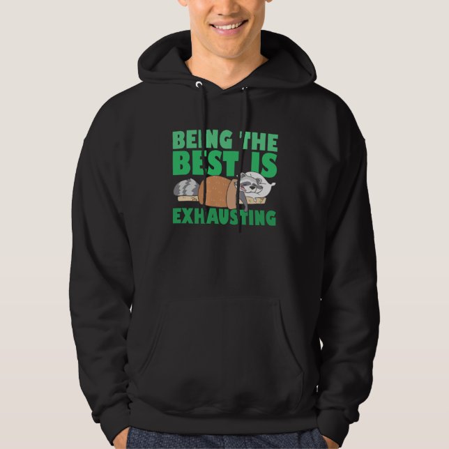 Being The Best Is Exhausting  Cute  Raccoon Quote Hoodie (Framsida)