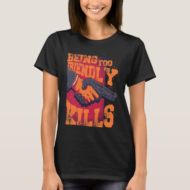 Being Too Friendly Kills Trust No One Shake Hands  T Shirt (Framsida)