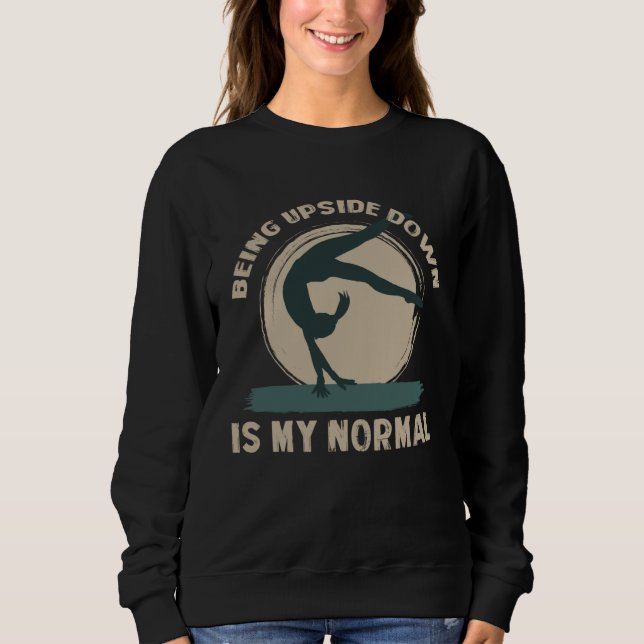 Being Upside Down Is My Normal  Gymnast Sayings  2 T Shirt (Framsida)