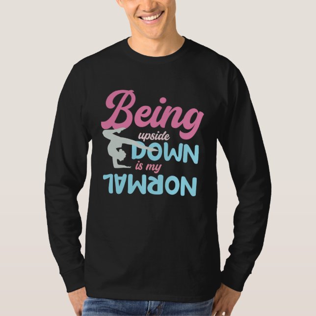 Being Upside Down Is My Normal  Gymnast Sayings  5 T Shirt (Framsida)
