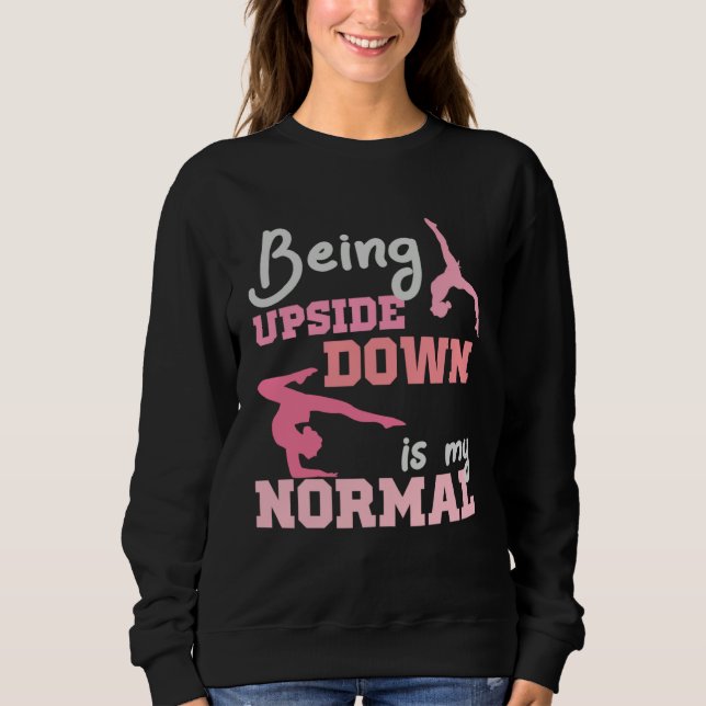 Being Upside Down Is My Normal  Gymnast Sayings  6 T Shirt (Framsida)