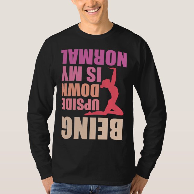 Being Upside Down Is My Normal Gymnast Sayings 8 T Shirt (Framsida)
