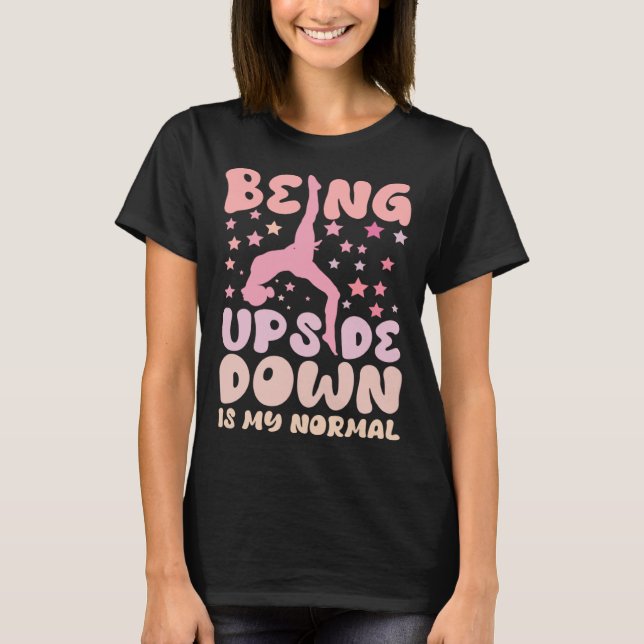 Being Upside Down Is My Normal Gymnast Sayings T Shirt (Framsida)