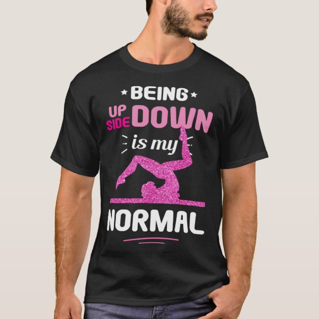 Being Upside Down Is My Normal Gymnastics Gymnast T Shirt (Framsida)