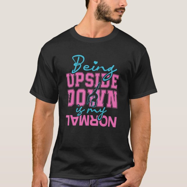 Being upside down is my normal gymnastics t shirt (Framsida)