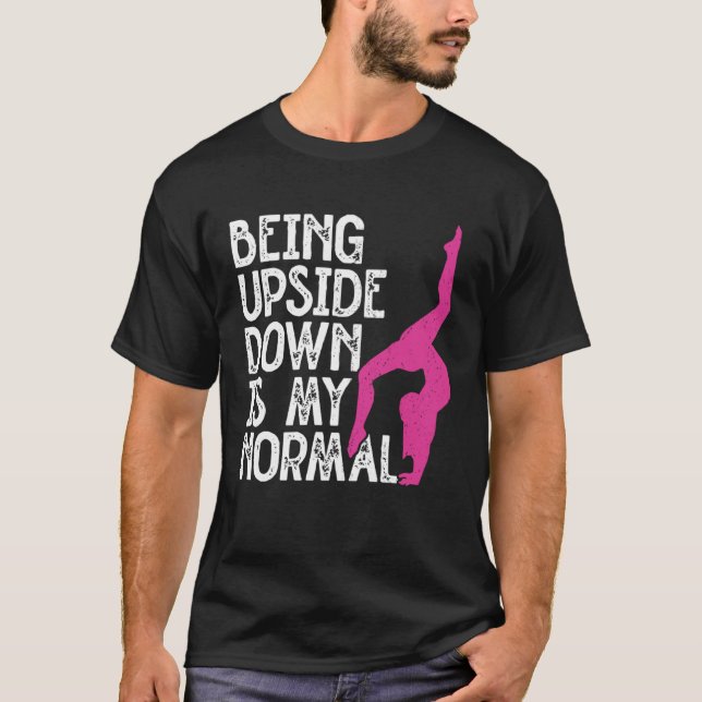 Being Upside Down Is Normal Tumbling Cartwheel Tum T Shirt (Framsida)