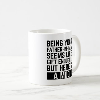Being Your Father-in-law Seems Like Gift Enough Kaffemugg