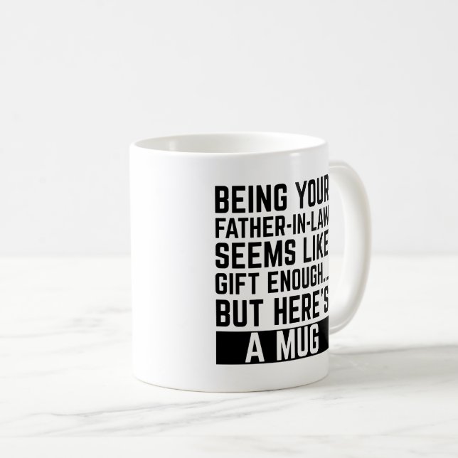 Being Your Father-in-law Seems Like Gift Enough Kaffemugg (Framsida höger)
