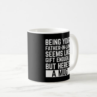 Being Your Father-in-law Seems Like Gift Enough Kaffemugg