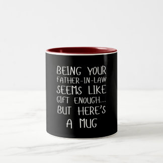 Being Your Father-in-law Seems Like Gift Enough Två-Tonad Mugg