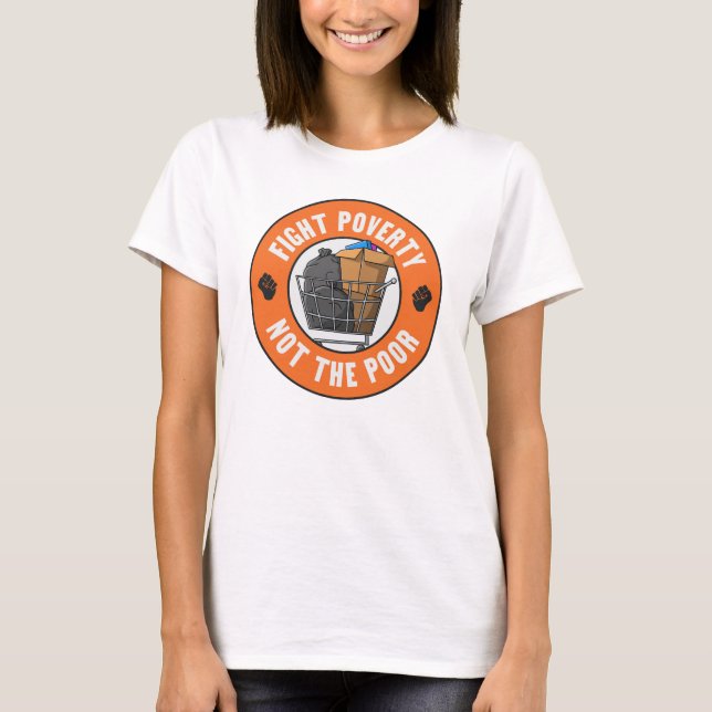 Bekämpa inte Fattigdom, stackars T-Shirt (Framsida)