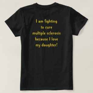 Bekämpning av Många-skleros för min dotter T Shirt
