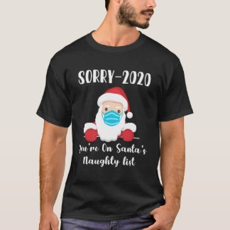 Beklagar 2020 att du är på Santa's Naughty List Ma T Shirt