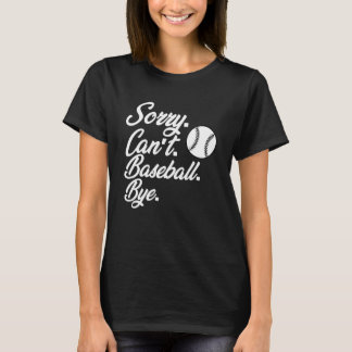 Beklagar att Baseball kan komma till Dedicated Flä T Shirt