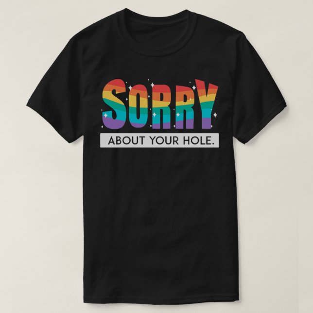 Beklagar att ditt Hål LGBT Pride Gay Rainbow Flagg T Shirt (Design framsida)