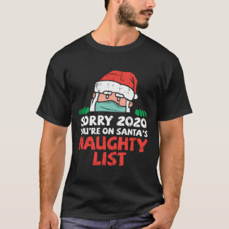 Beklagar att julkvaret 2020 på Santa Naughty List T Shirt