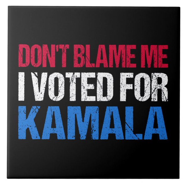 Beklandra mig inte att jag röstade för Kamala I Kakelplatta (Framsidan)