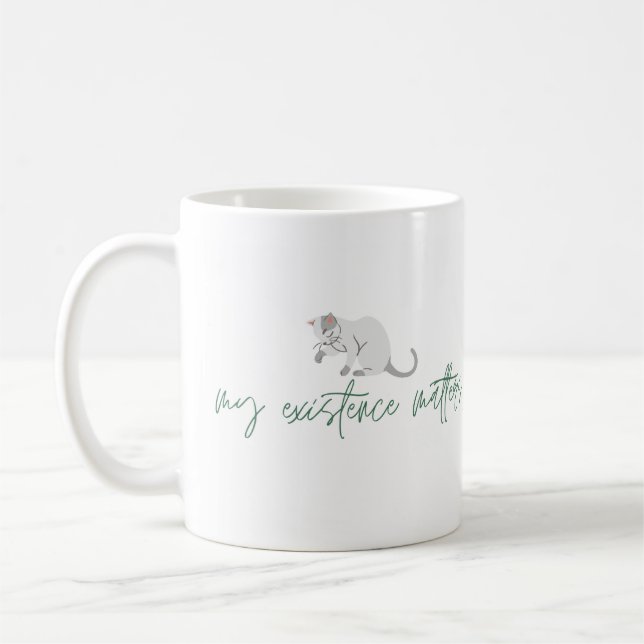 Bekräftelse Cat Mugg, "My Existence Matters" Kaffemugg (Vänster)