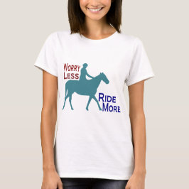 Bekymmer mindre mer rida ritt t-shirt