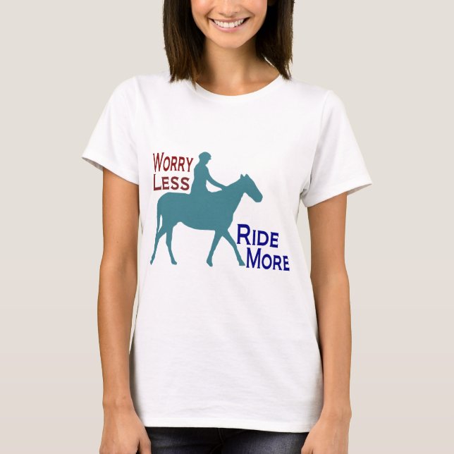 Bekymmer mindre mer rida ritt t-shirt (Framsida)