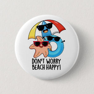 Bekymra inte Beach Lycklig Funny Summer Pun Knapp